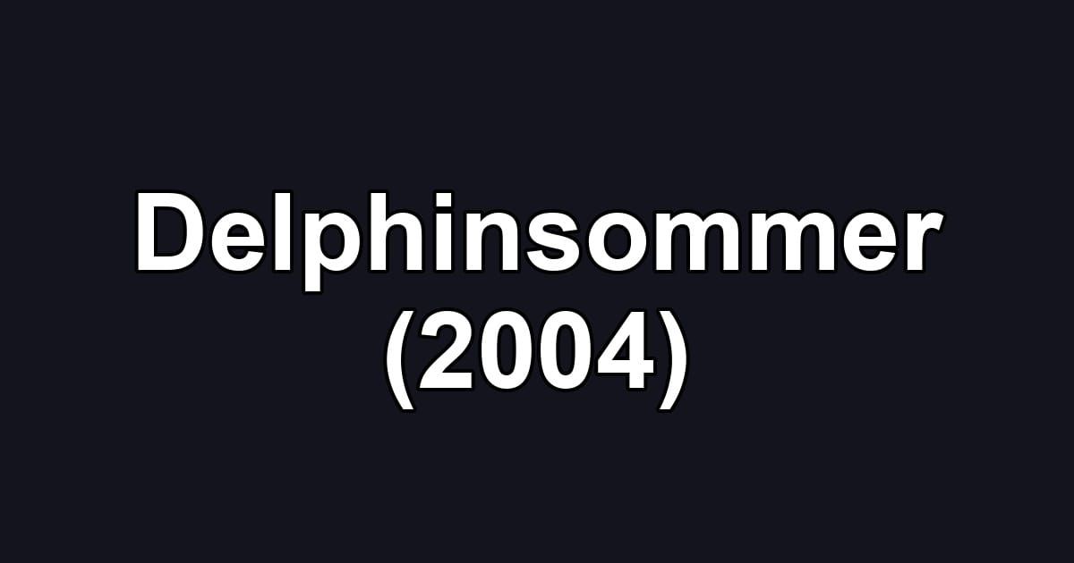 Delphinsommer (2004)