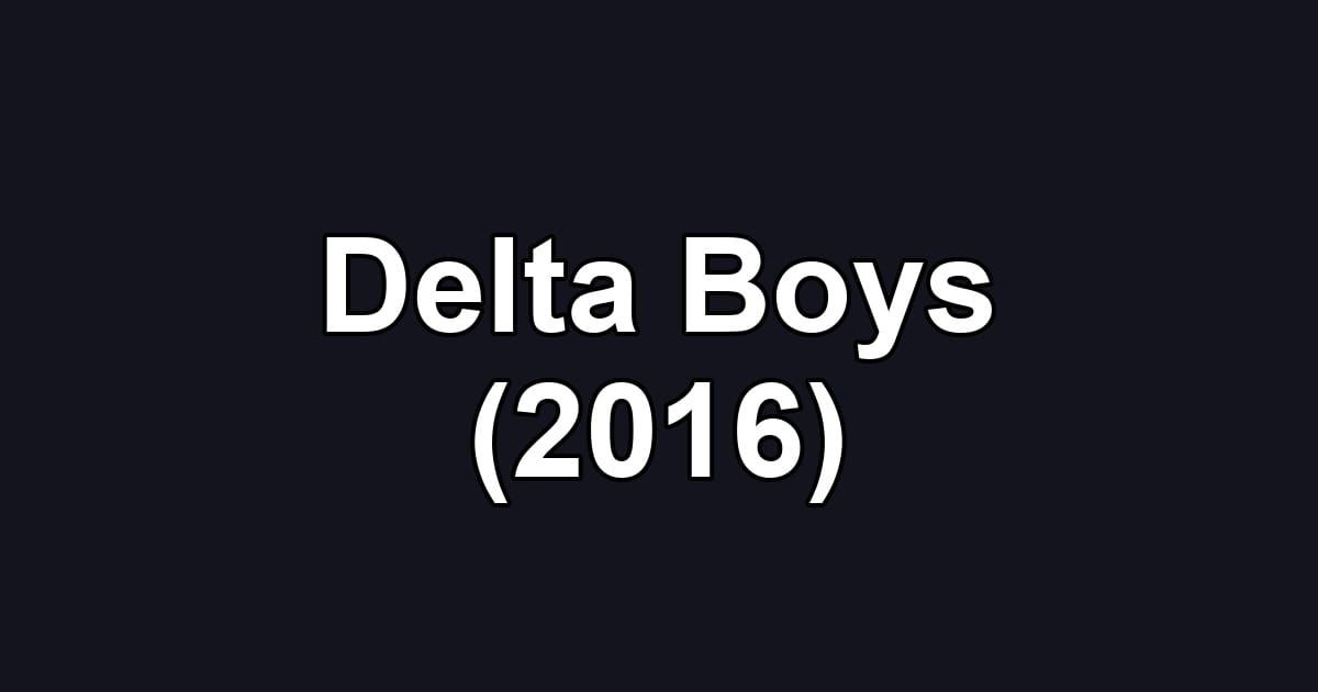 Delta Boys (2016)