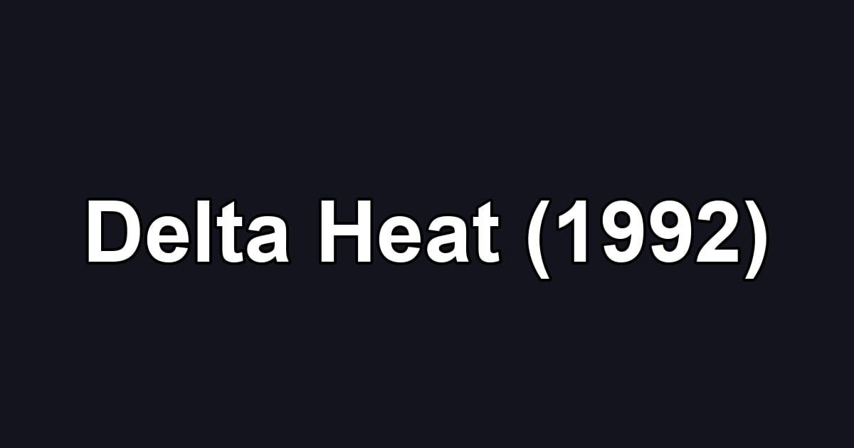 Delta Heat (1992)