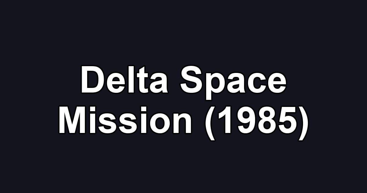 Delta Space Mission (1985)