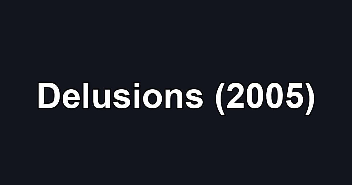 Delusions (2005)