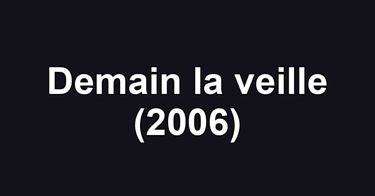 Demain la veille (2006)