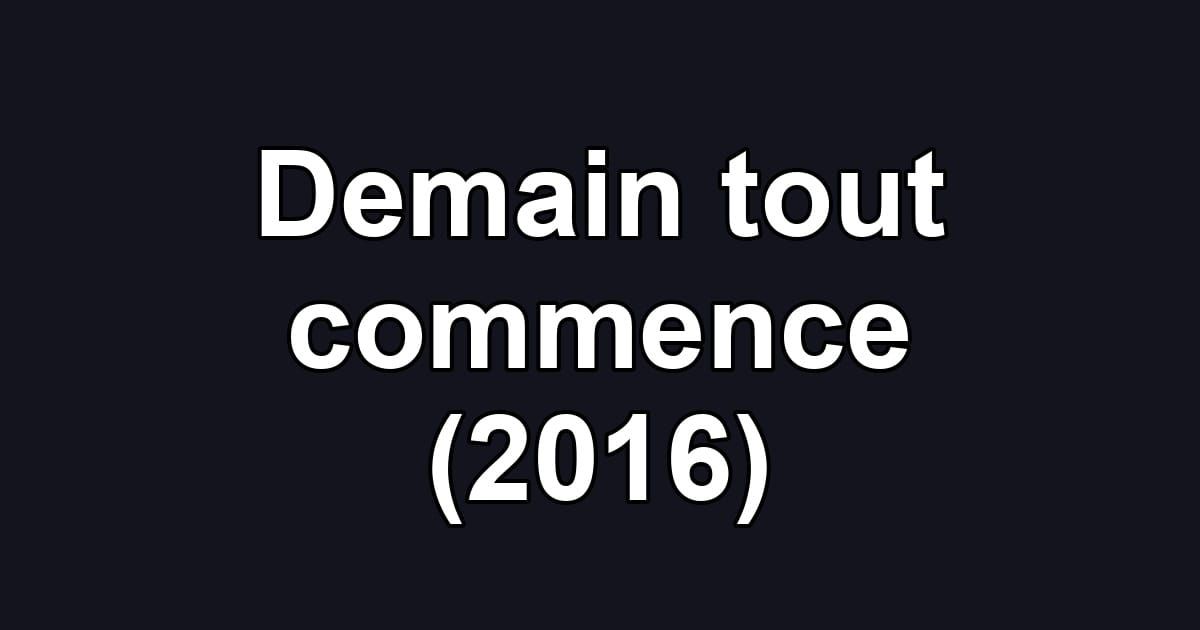 Demain tout commence (2016)