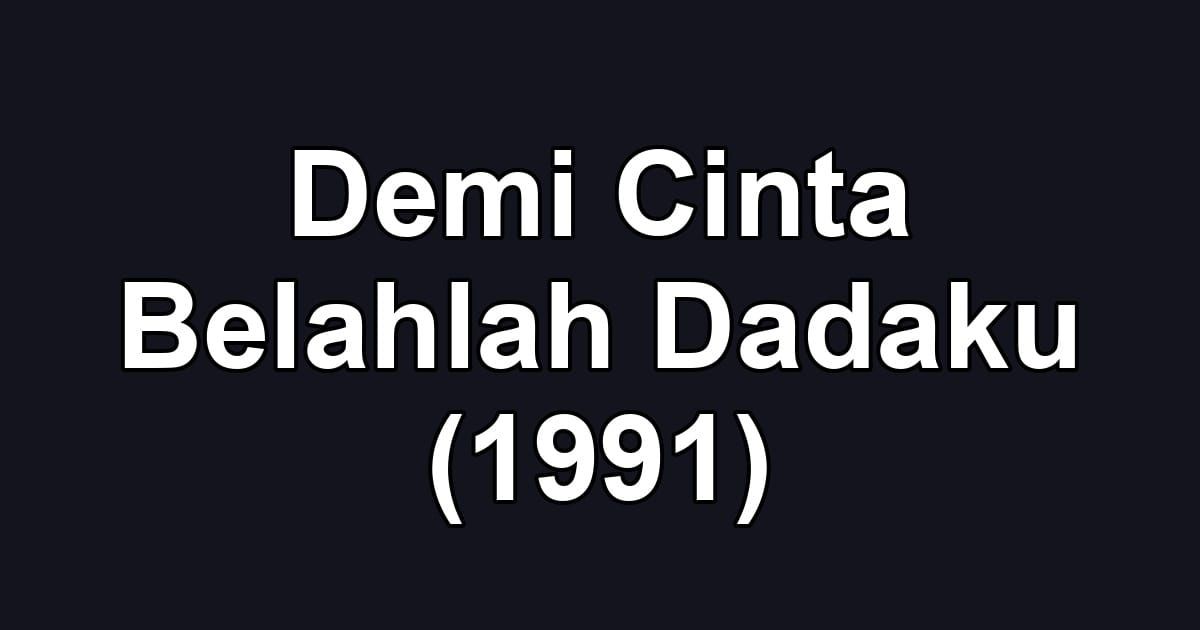 Demi Cinta Belahlah Dadaku (1991)