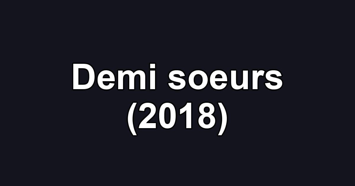 Demi soeurs (2018)