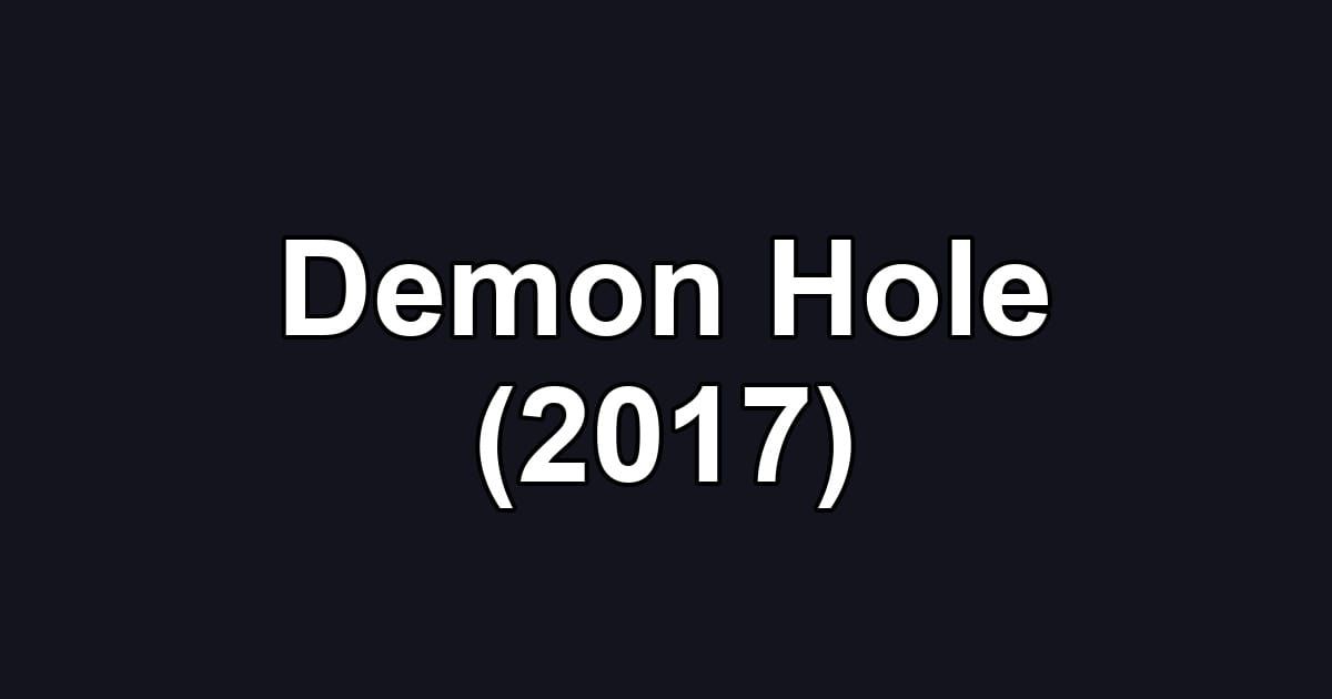 Demon Hole (2017)