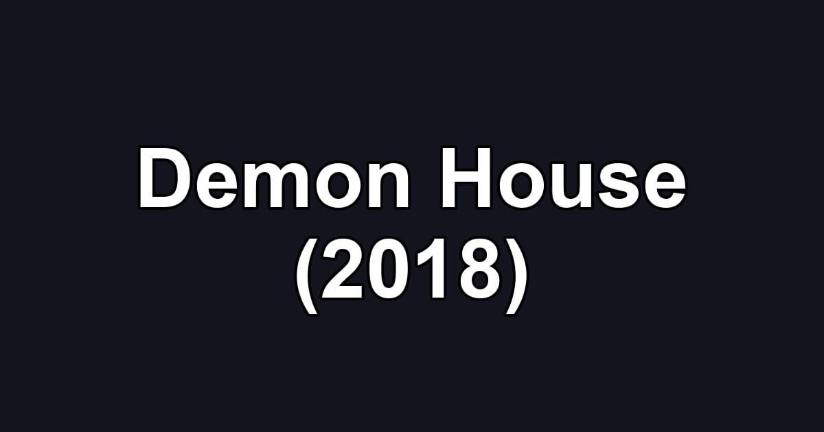 Demon House (2018)