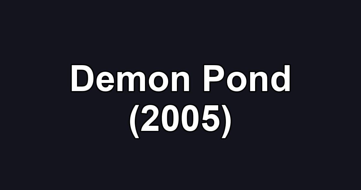 Demon Pond (2005)