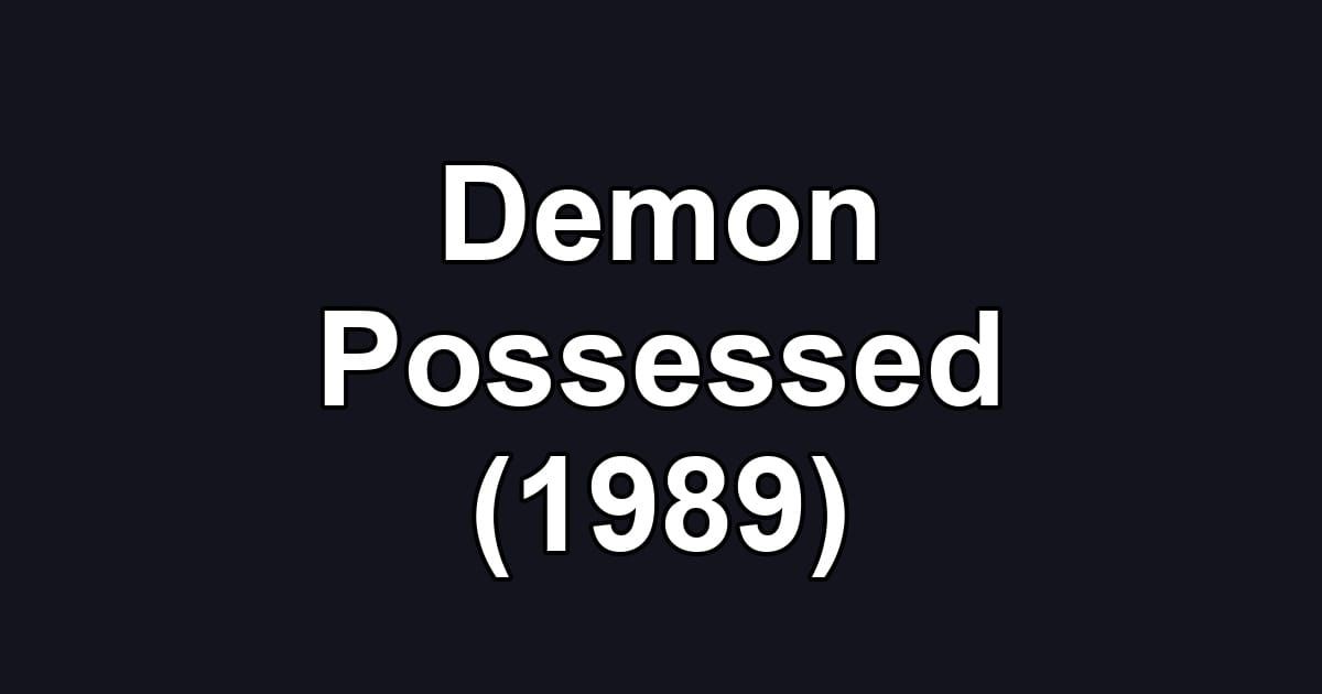Demon Possessed (1989)