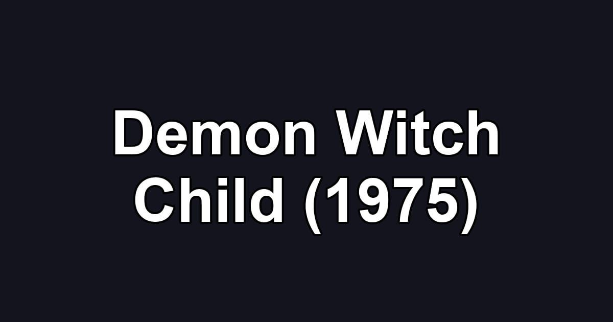 Demon Witch Child (1975)