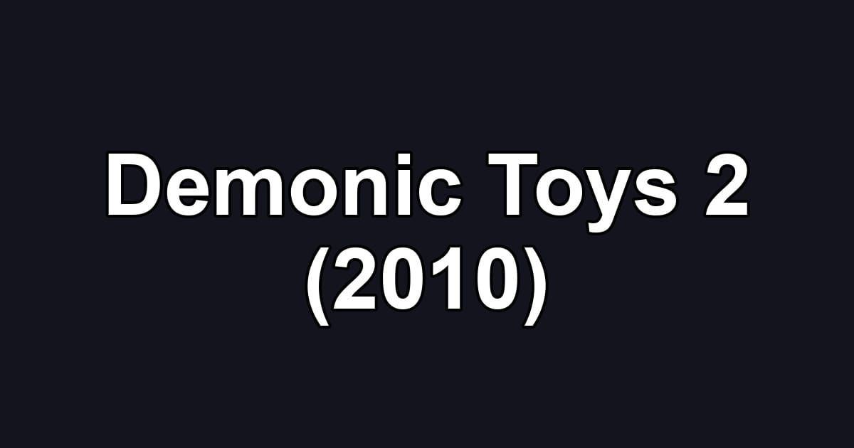 Demonic Toys 2 (2010)