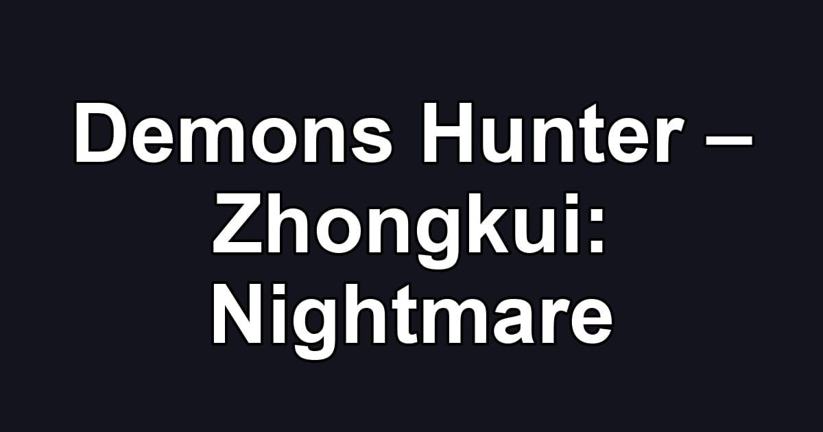 Demons Hunter – Zhongkui: Nightmare