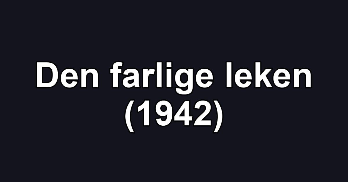 Den farlige leken (1942)