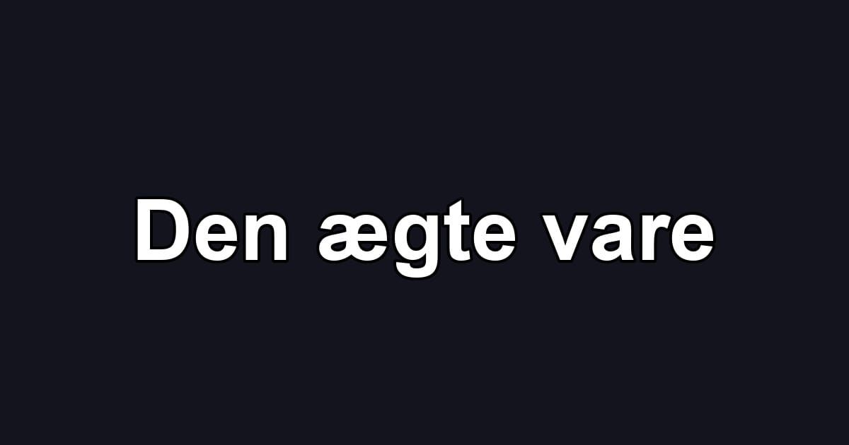 Den ægte vare