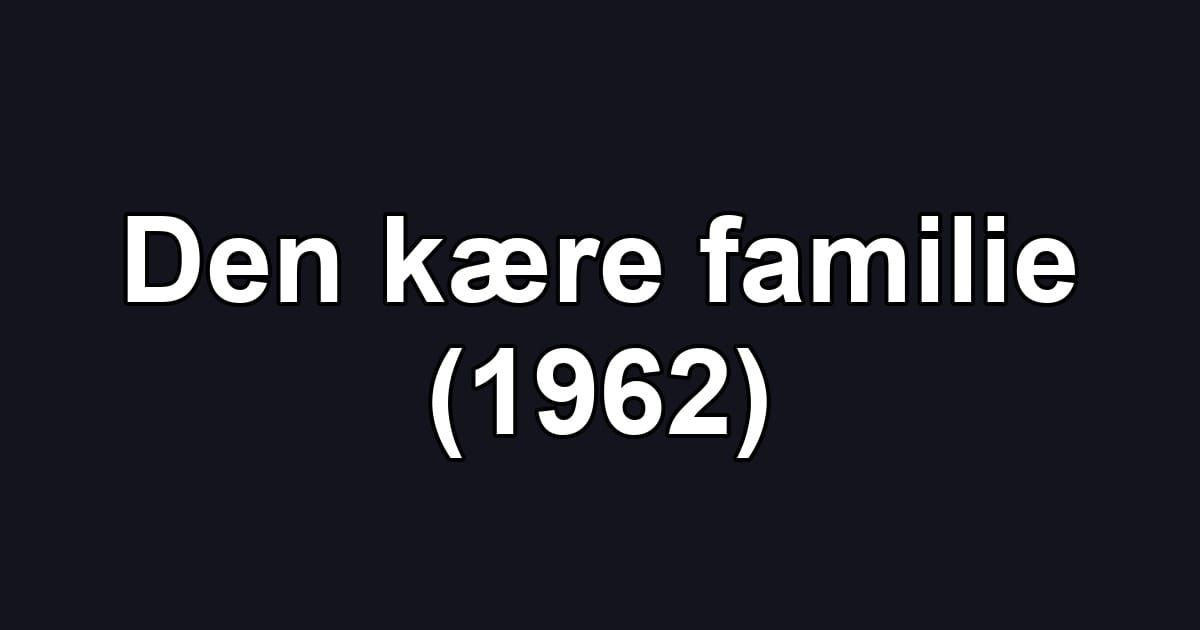 Den kære familie (1962)