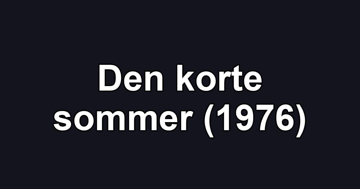 Den korte sommer (1976)