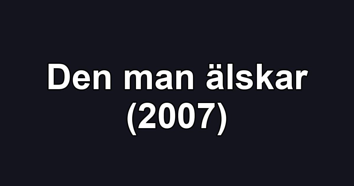 Den man älskar (2007)