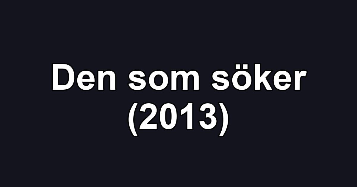 Den som söker (2013)