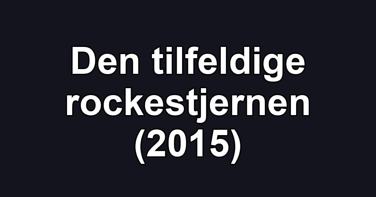 Den tilfeldige rockestjernen (2015)