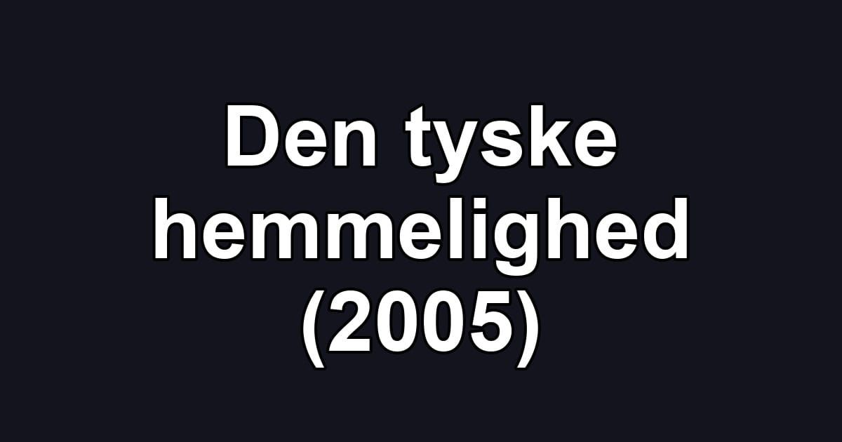 Den tyske hemmelighed (2005)