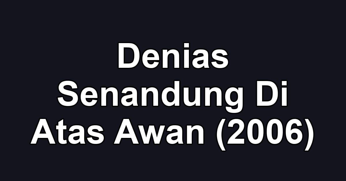 Denias Senandung Di Atas Awan (2006)