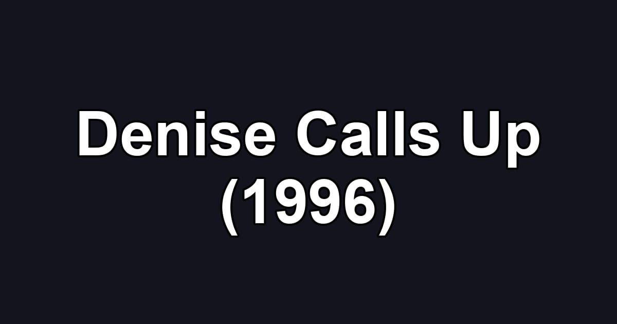 Denise Calls Up (1996)