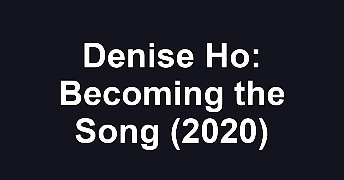 Denise Ho: Becoming the Song (2020)