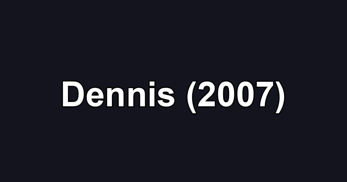 Dennis (2007)