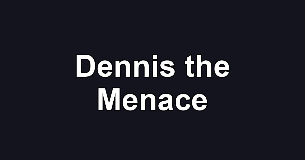 Dennis the Menace