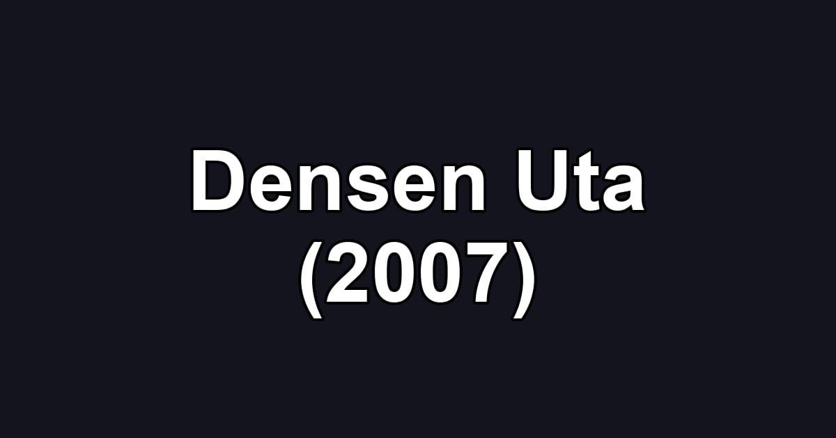 Densen Uta (2007)