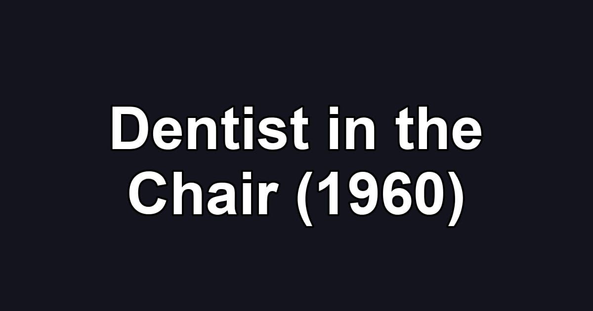 Dentist in the Chair (1960)