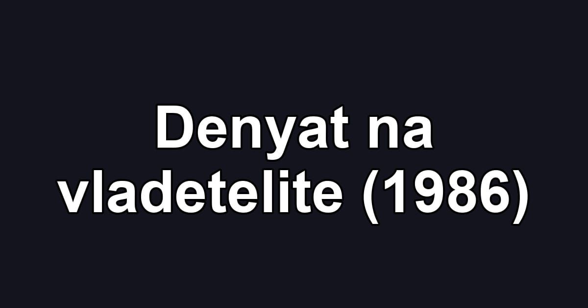 Denyat na vladetelite (1986)