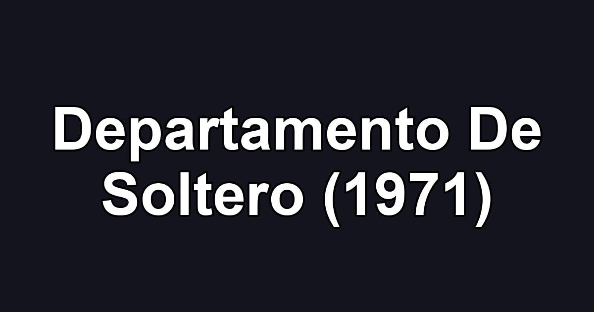 Departamento De Soltero (1971)