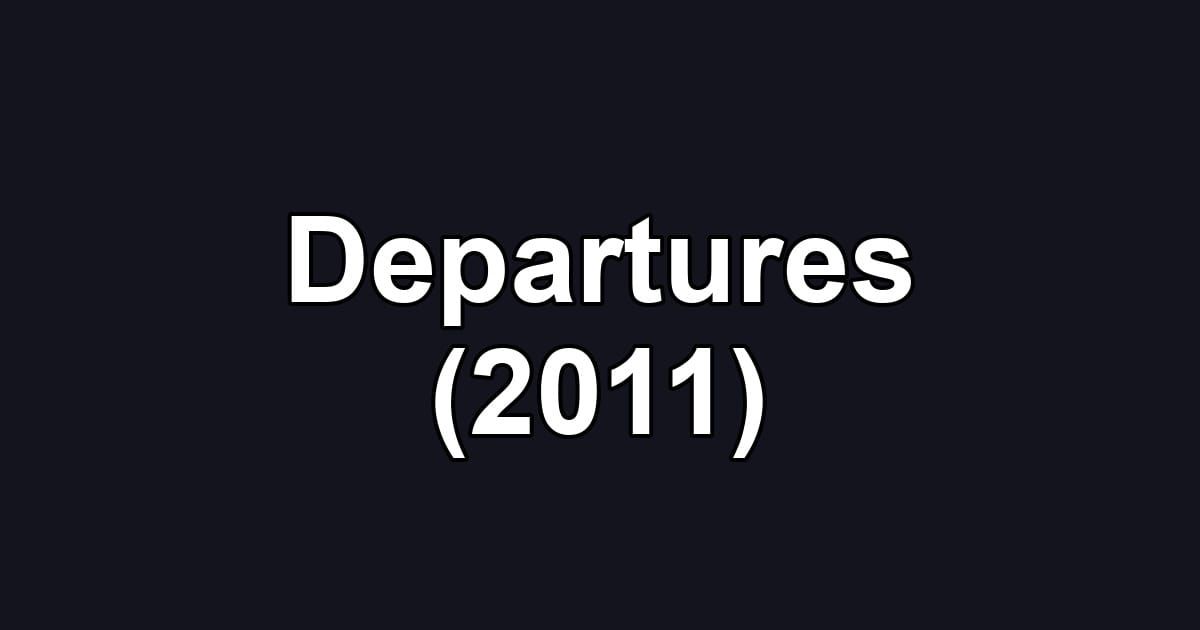 Departures (2011)