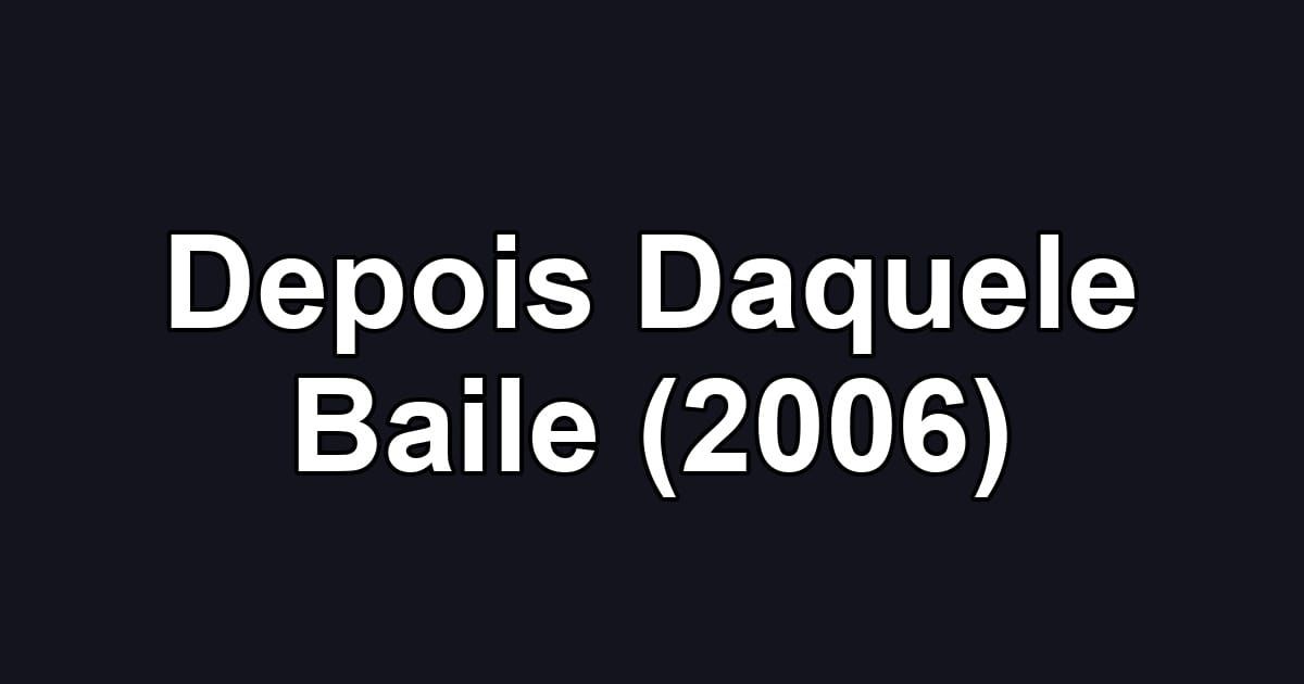 Depois Daquele Baile (2006)