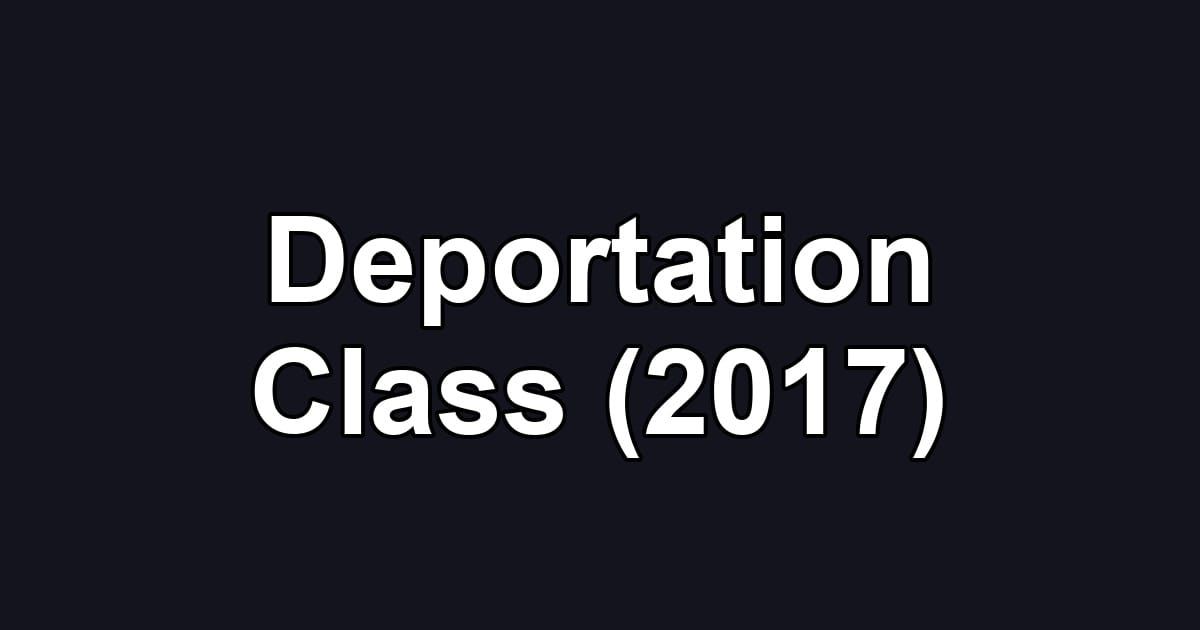 Deportation Class (2017)