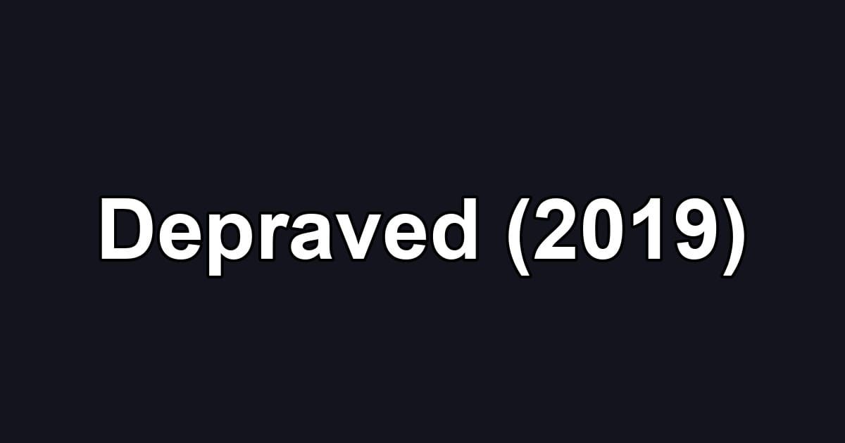 Depraved (2019)
