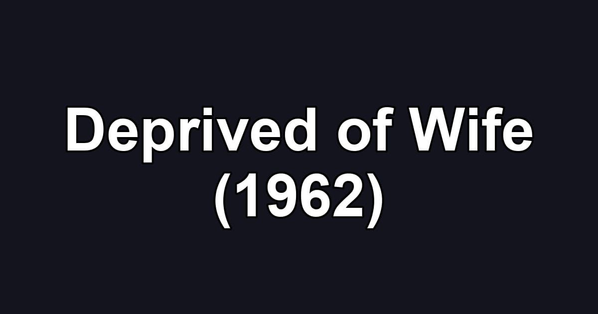 Deprived of Wife (1962)
