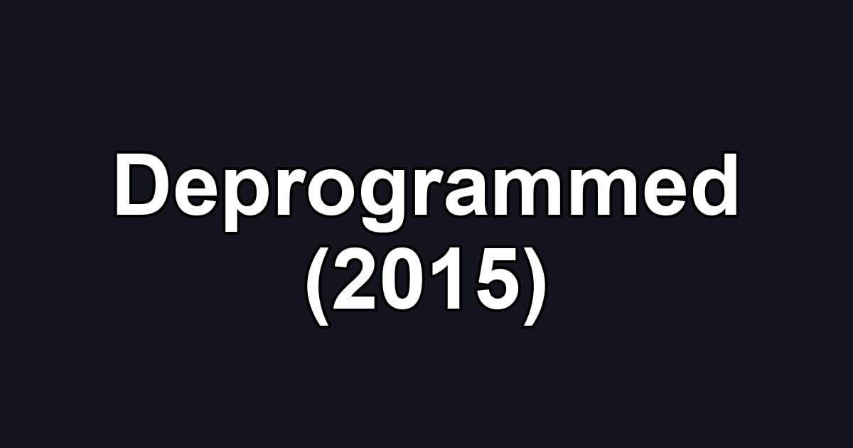 Deprogrammed (2015)