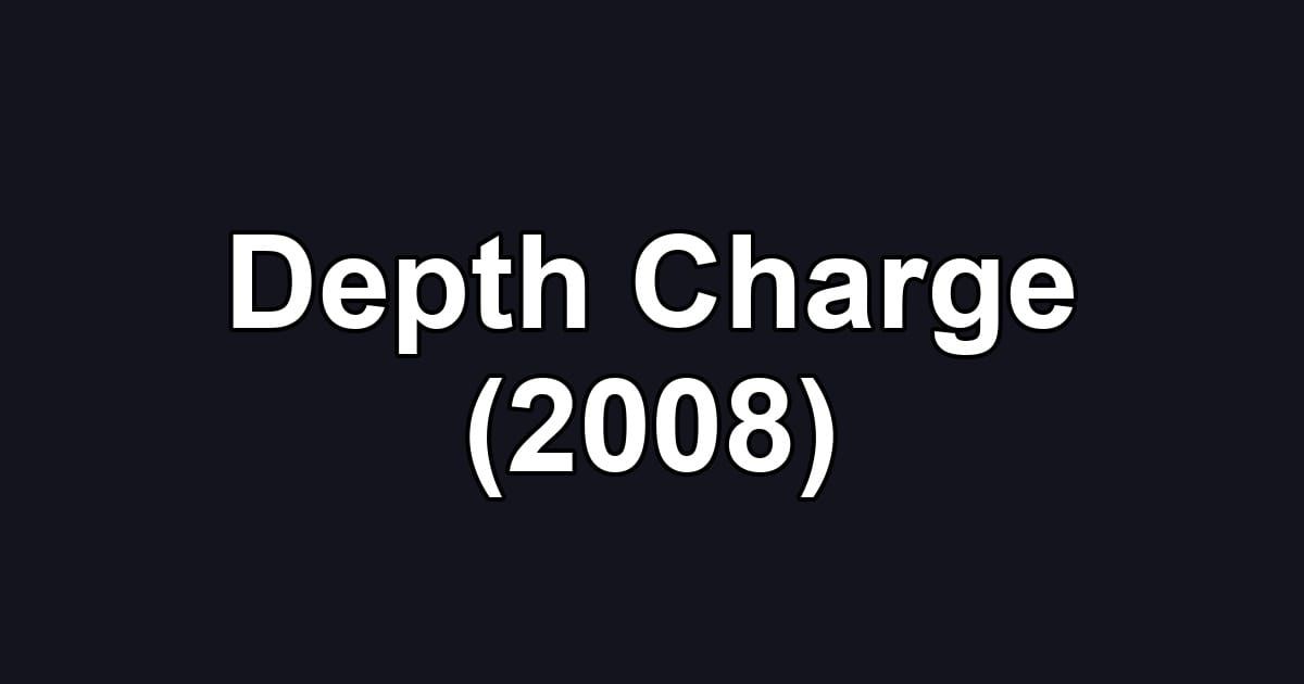 Depth Charge (2008)