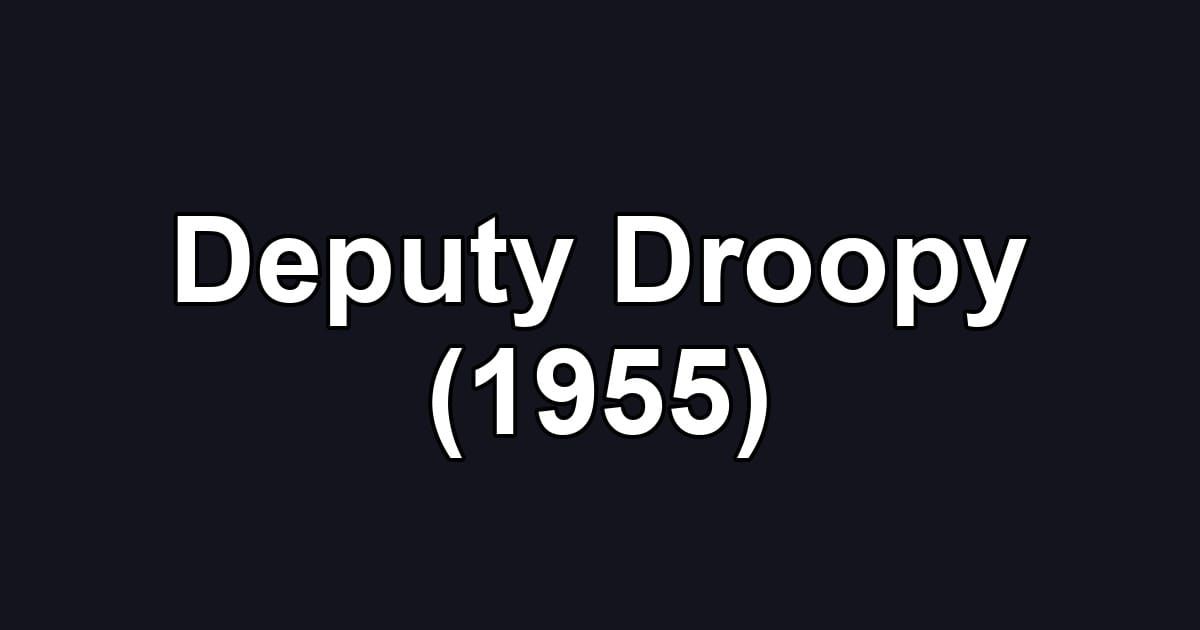 Deputy Droopy (1955)
