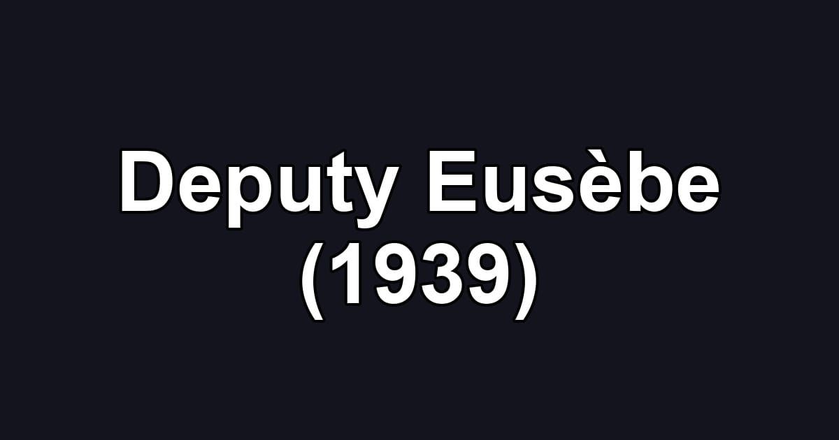 Deputy Eusèbe (1939)
