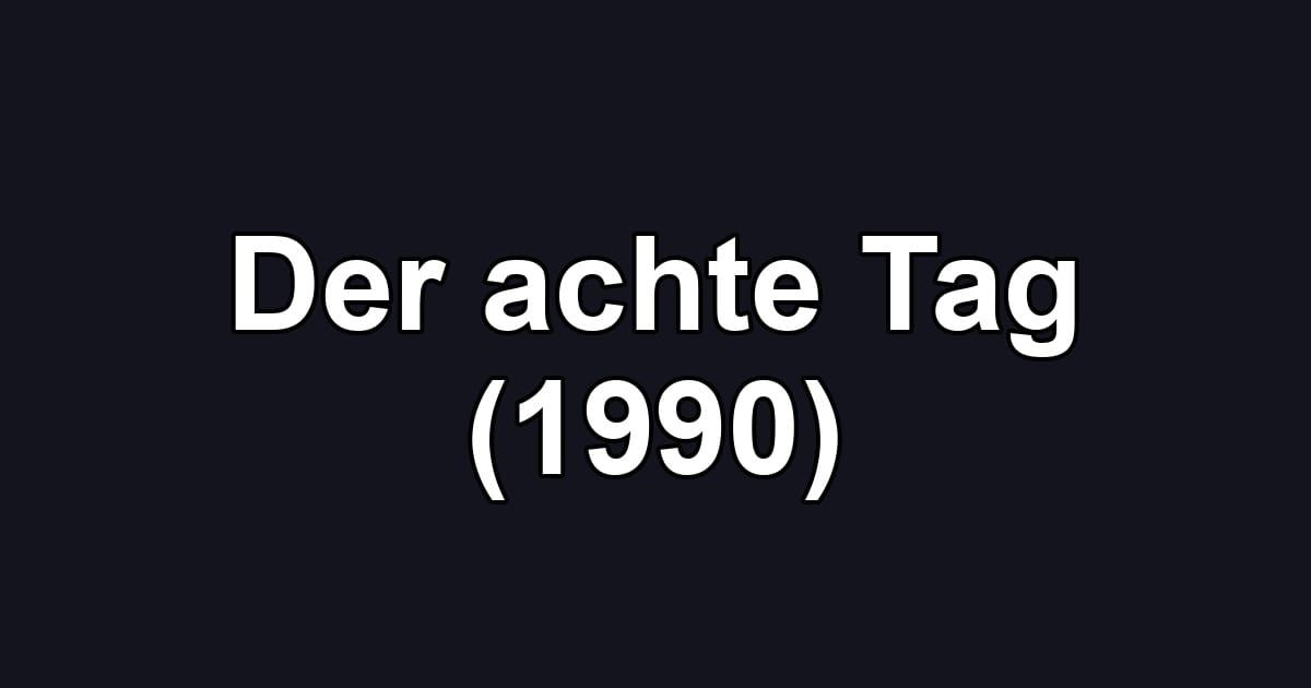 Der achte Tag (1990)