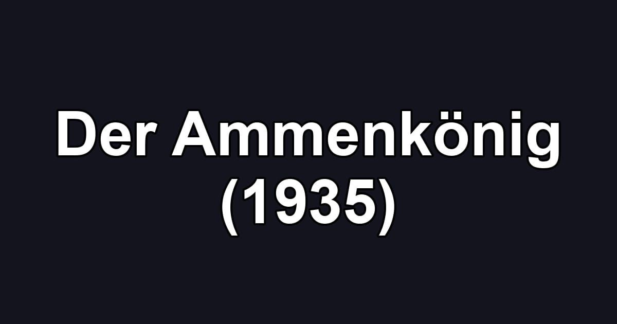 Der Ammenkönig (1935)