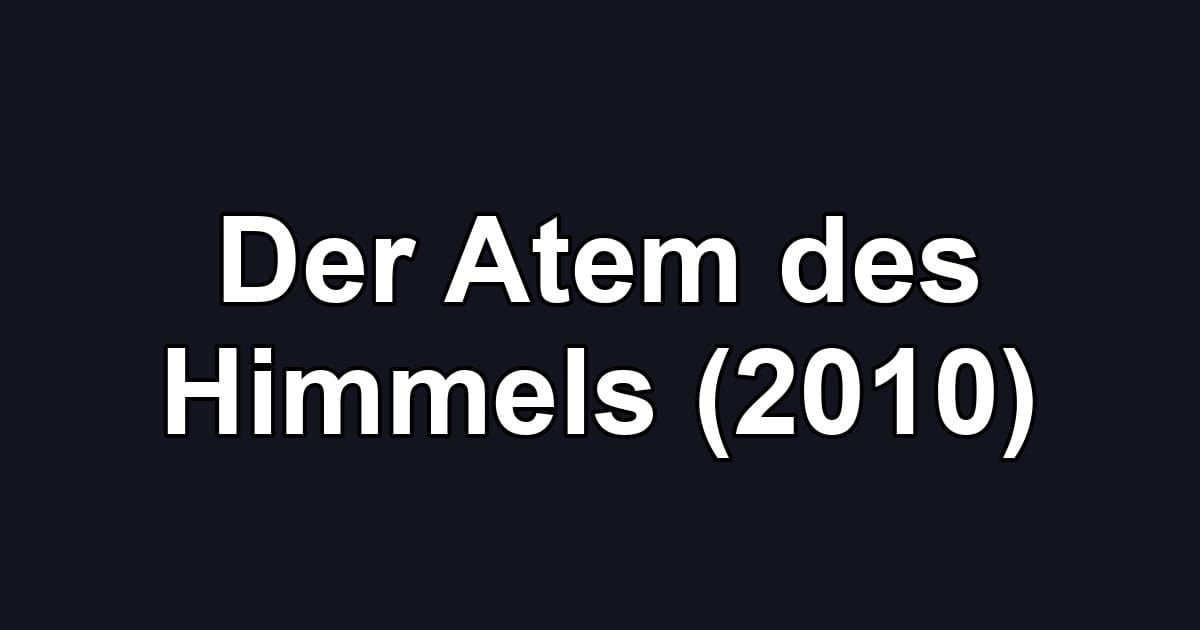 Der Atem des Himmels (2010)