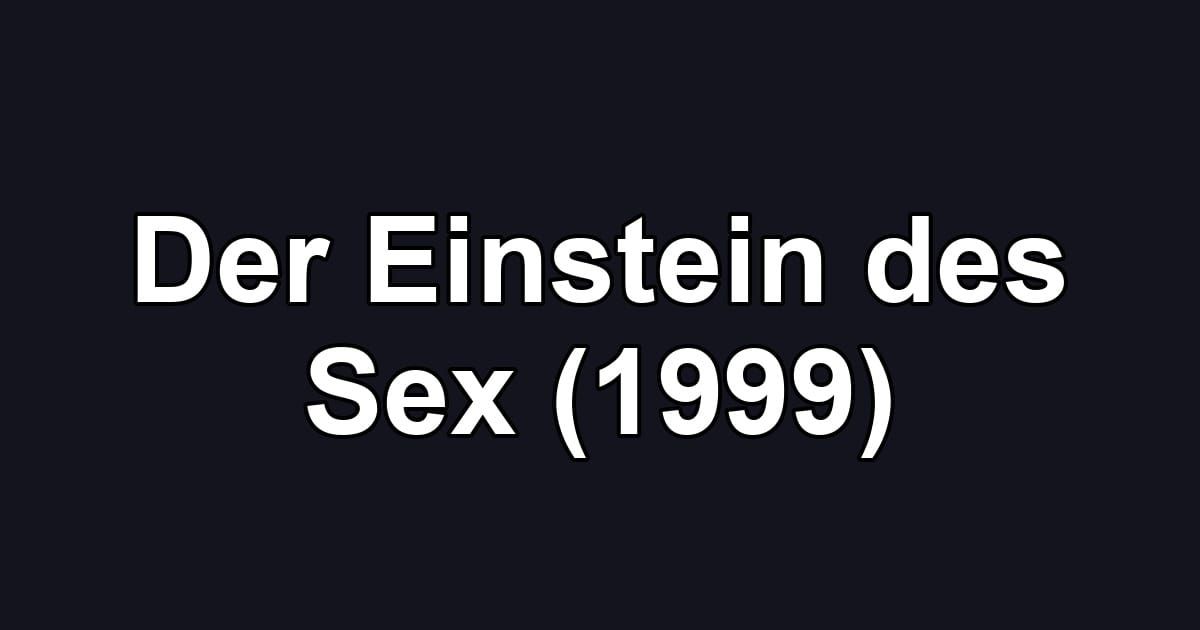 Der Einstein des Sex (1999)