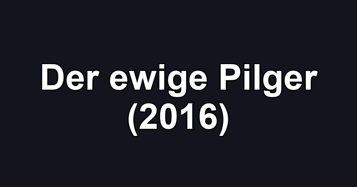 Der ewige Pilger (2016)