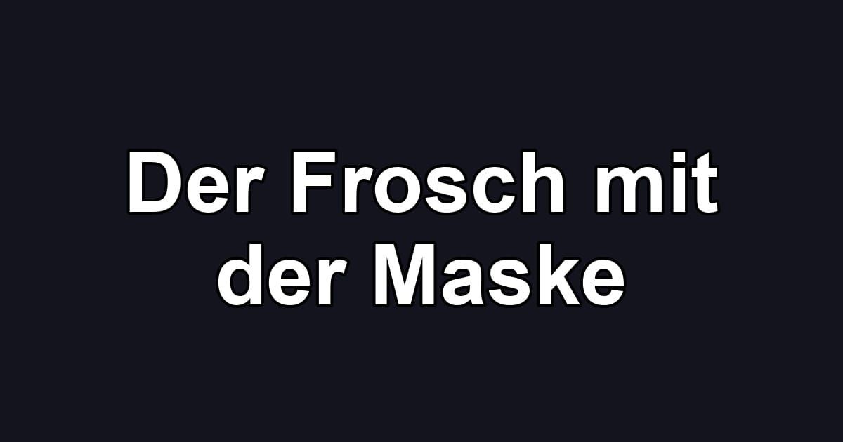 Der Frosch mit der Maske