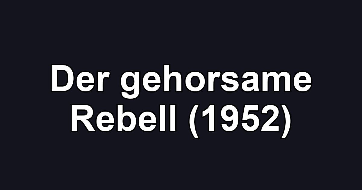 Der gehorsame Rebell (1952)