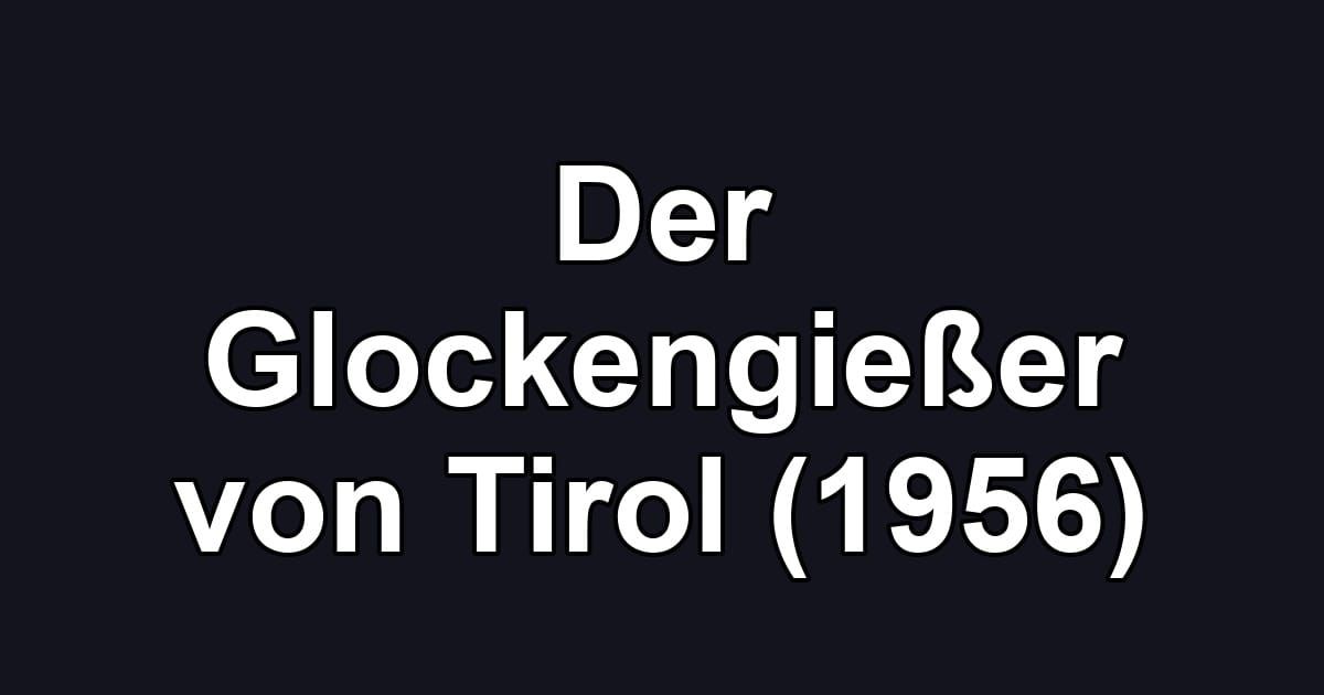 Der Glockengießer von Tirol (1956)